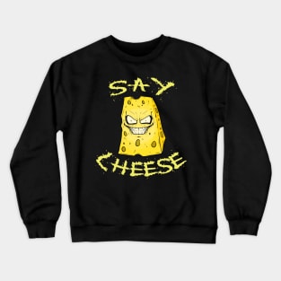 SAY CHEESE... (Dark) Crewneck Sweatshirt